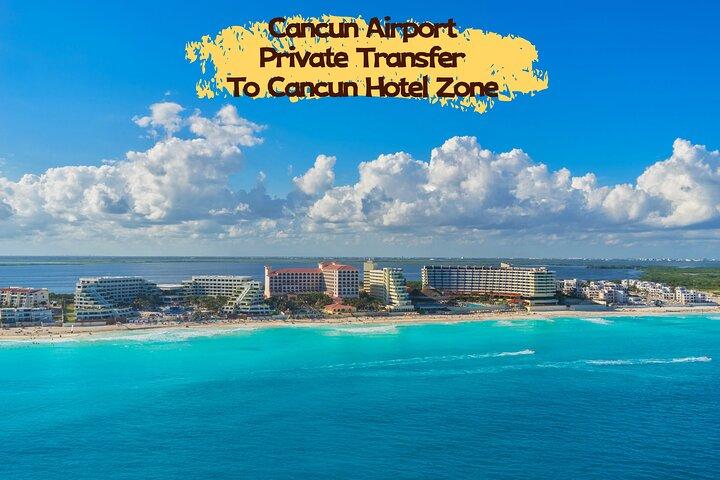 Cancun CUN Airport One Way Private Transfer to Cancun Hotel Zone