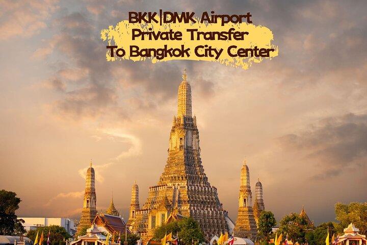 Bangkok BKK|DMK Airport Private Transfer to Bangkok City Center