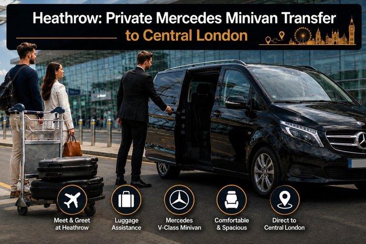 Heathrow: Private Mercedes Minivan Transfer to Central London