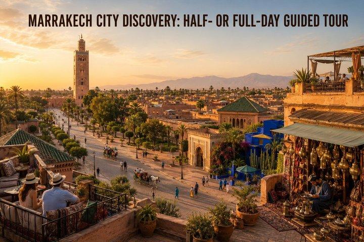 Marrakech City Discovery: Half‑ or Full‑Day Guided Tour